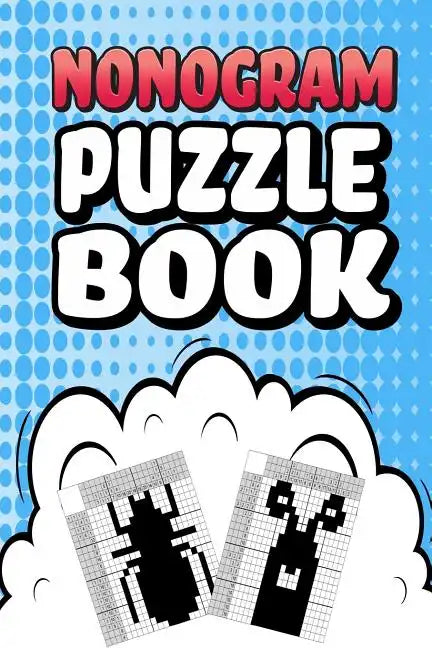 Nonogram Puzzle Book: 75 Mosaic Logic Grid Puzzles For Adults and Kids Perfect 6x9 Travel Size To Take With You Anywhere - Paperback