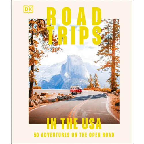 Road Trips in the USA: 50 Adventures on the Open Road - Hardcover