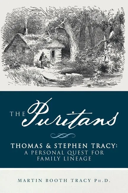 The Puritans Thomas & Stephen Tracy: A Personal Quest for Family Lineage - Paperback