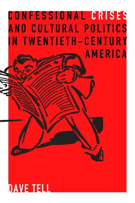 Confessional Crises and Cultural Politics in Twentieth-Century America - Paperback
