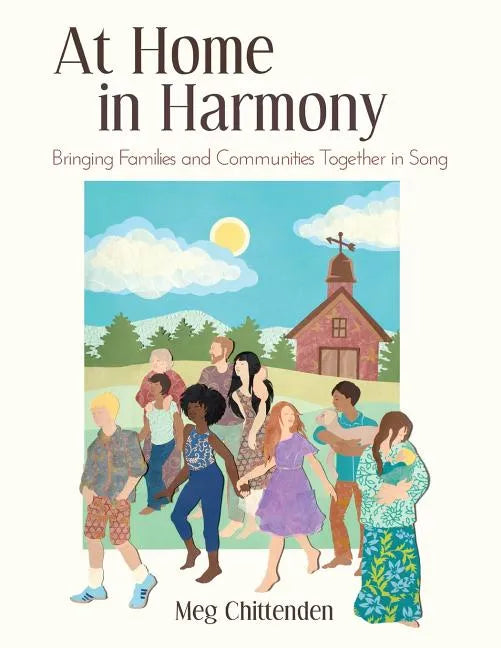 At Home in Harmony: Bringing Families and Communities Together in Song - Paperback