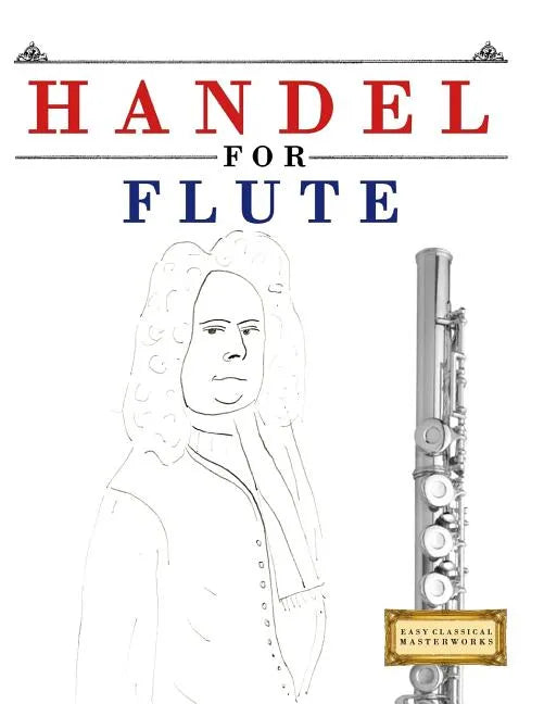 Handel for Flute: 10 Easy Themes for Flute Beginner Book - Paperback