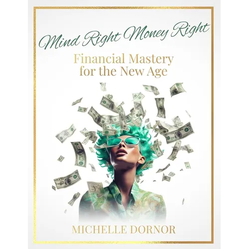Mind Right Money Right: Financial Mastery for the New Age - Paperback