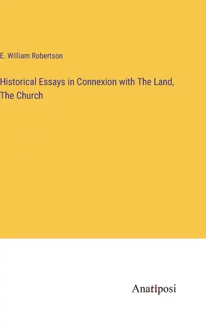 Historical Essays in Connexion with The Land, The Church - Hardcover