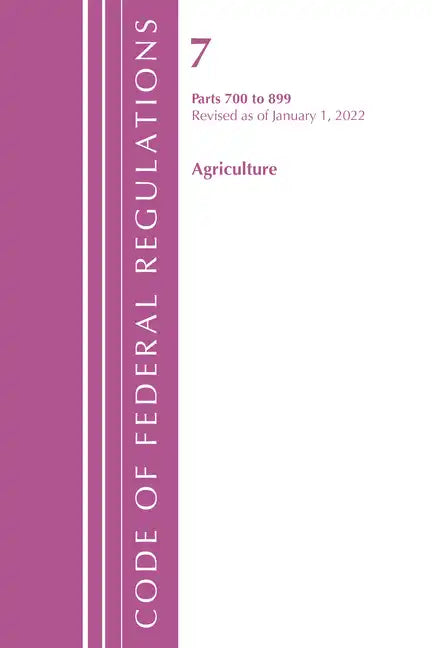 Code of Federal Regulations, Title 07 Agriculture 700-899, Revised as of January 1, 2024 - Paperback