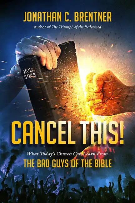 CANCEL THIS! What Today's Church Can Learn from the Bad Guys of the Bible - Paperback