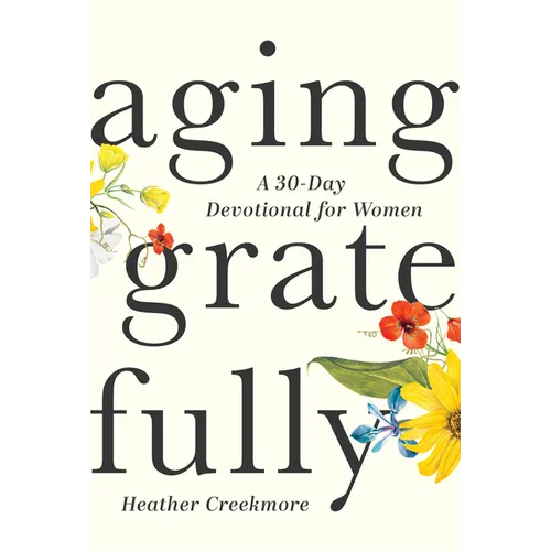 Aging Gratefully: A 30-Day Devotional for Women - Paperback
