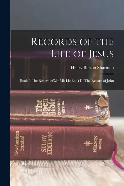 Records of the Life of Jesus: Book I, The Record of Mt-Mk-Lk; Book II, The Record of John - Paperback