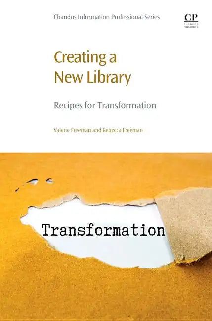 Creating a New Library: Recipes for Transformation - Paperback