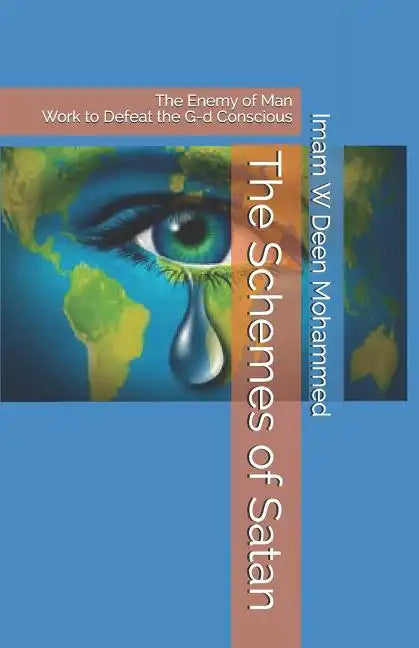 The Schemes of Satan: The Enemy of Man Work to Defeat the G-d Conscious - Paperback