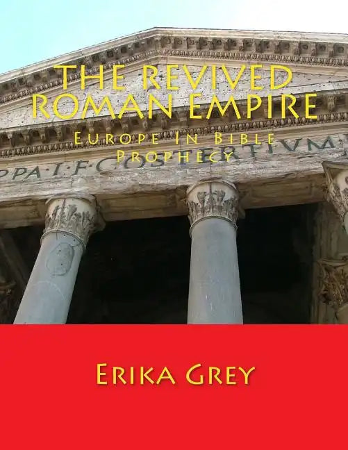 The Revived Roman Empire: Europe In Bible Prophecy - Paperback