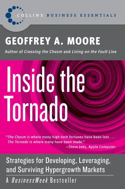 Inside the Tornado: Strategies for Developing, Leveraging, and Surviving Hypergrowth Markets - Paperback