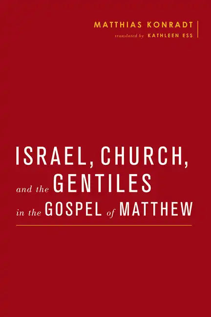 Israel, Church, and the Gentiles in the Gospel of Matthew - Hardcover
