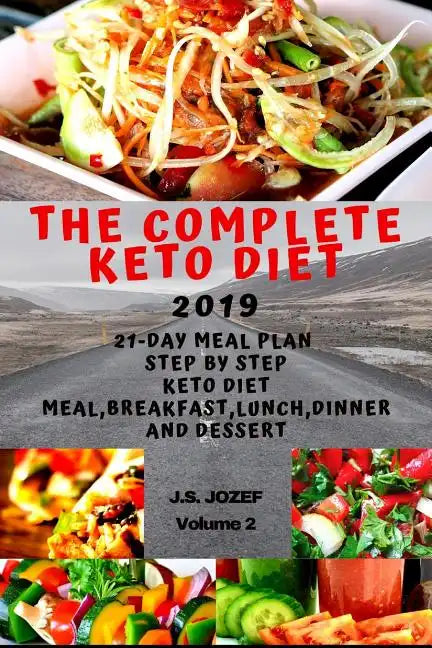 The complete Keto Diet 2019: 21-day meal plan step by step Keto Diet Meal, Keto breakfast, Keto lunch, Keto dinner and Keto dessert - Paperback