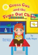 Gross Gus and the TIME OUT Chair! (Illustrated Picture Book for ages 3-8): Teaches Your Child the Value of Cooperation-Beginner Readers/Bedtime Storie - Paperback