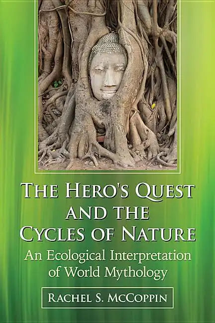 The Hero's Quest and the Cycles of Nature: An Ecological Interpretation of World Mythology - Paperback