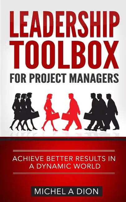 Leadership Toolbox for Project Managers: Achieve better results in a dynamic world - Paperback