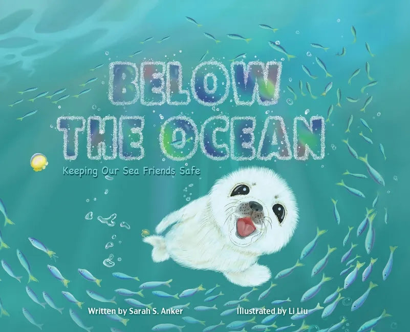 Below the Ocean: Keeping Our Sea Friends Safe - Hardcover