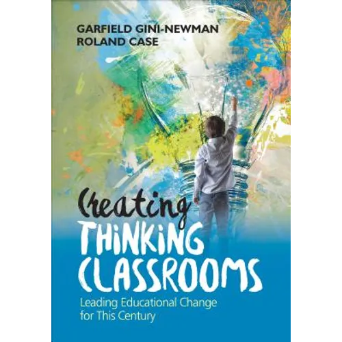 Creating Thinking Classrooms: Leading Educational Change for This Century - Paperback