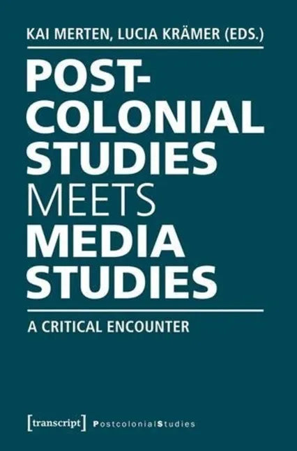 Postcolonial Studies Meets Media Studies: A Critical Encounter - Paperback