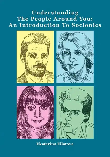 Understanding the People Around You: An Introduction to Socionics - Paperback