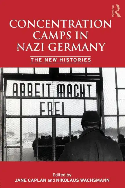 Concentration Camps in Nazi Germany: The New Histories - Paperback
