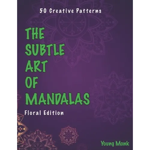 The Subtle Art of Mandalas: Floral Edition - Paperback