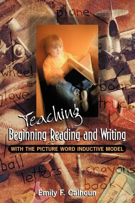 Teaching Beginning Reading and Writing with the Picture Word Inductive Model - Paperback