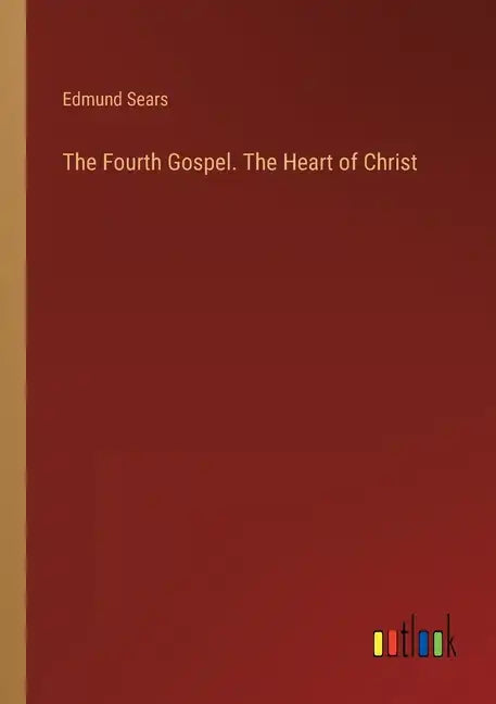 The Fourth Gospel. The Heart of Christ - Paperback