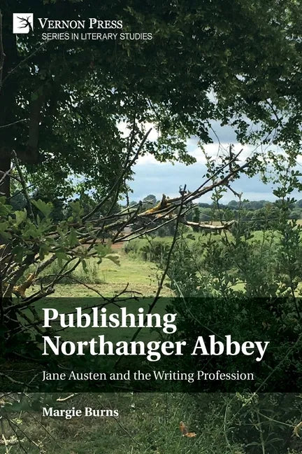 Publishing Northanger Abbey: Jane Austen and the Writing Profession - Paperback