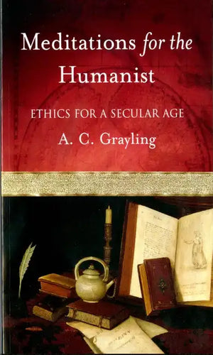 Meditations for the Humanist: Ethics for a Secular Age - Paperback