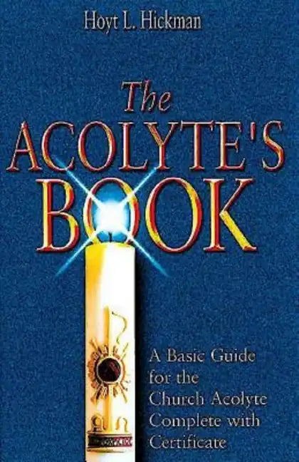 The Acolyte's Book: A Basic Guide for the Church Acolyte Complete with Certificate - Paperback