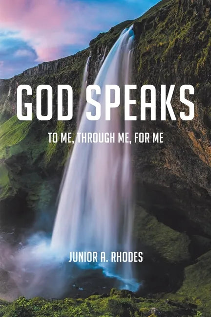 God Speaks: To Me, through Me, for Me - Paperback