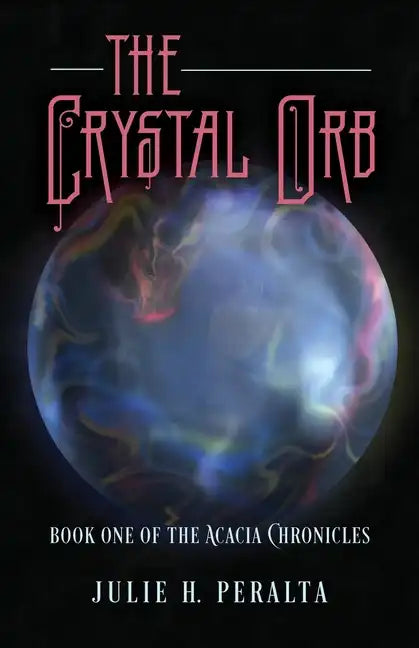 The Crystal Orb: Book One of The Acacia Chronicles - Paperback