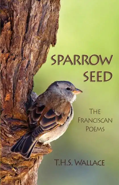 Sparrow Seed: The Franciscan Poems - Paperback