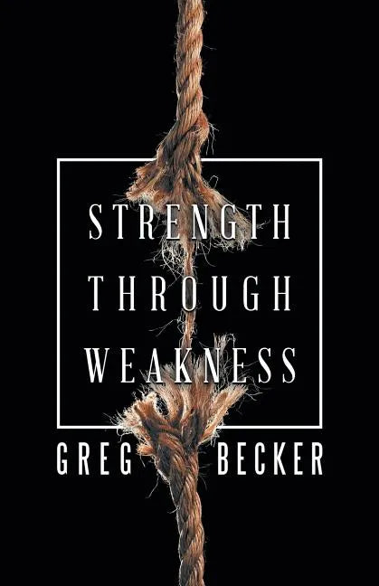 Strength Through Weakness - Paperback