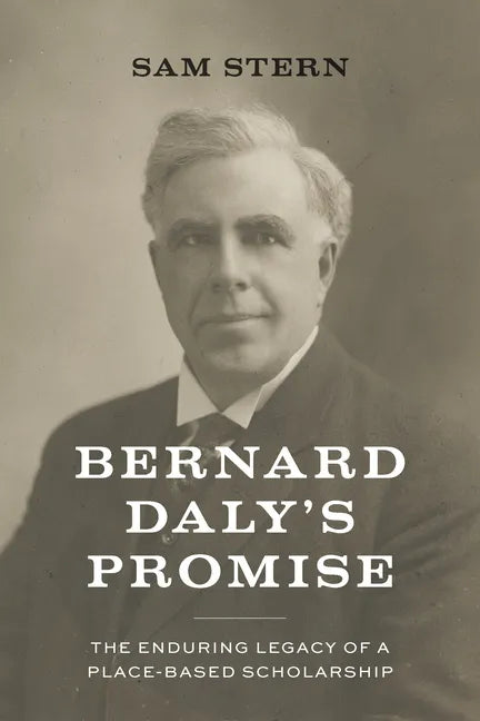 Bernard Daly's Promise: The Enduring Legacy of a Place-Based Scholarship - Paperback