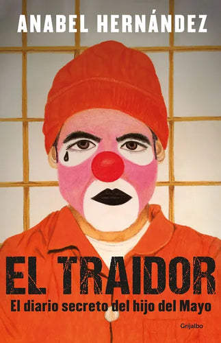 El Traidor. El Diario Secreto del Hijo del Mayo / The Traitor. the Secret Diary of Mayo's Son - Paperback