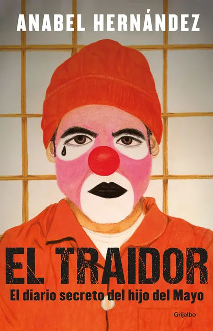 El Traidor. El Diario Secreto del Hijo del Mayo / The Traitor. the Secret Diary of Mayo's Son - Paperback