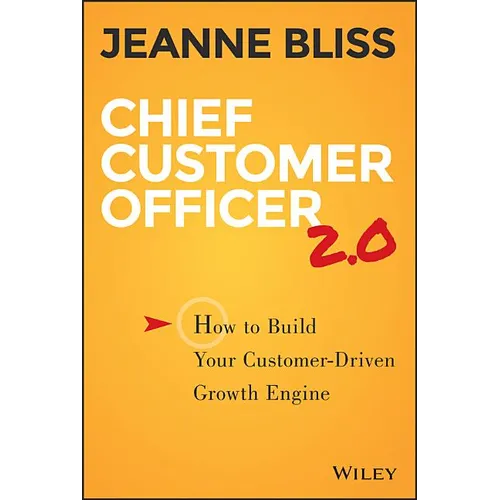 Chief Customer Officer 2.0: How to Build Your Customer-Driven Growth Engine - Hardcover