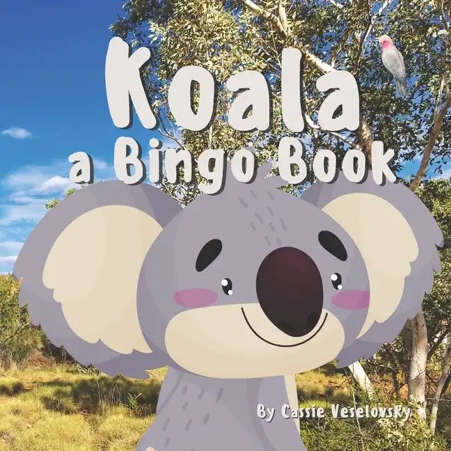 Koala: A Bingo Book: a children's book about Australia and it's cuddly Koala - Paperback