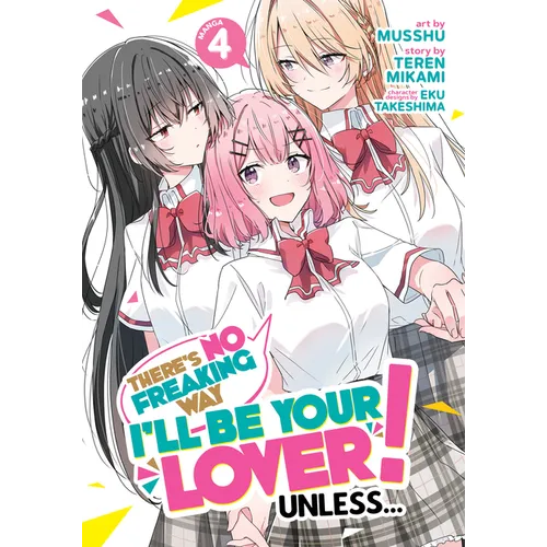 There's No Freaking Way I'll Be Your Lover! Unless... (Manga) Vol. 4 - Paperback