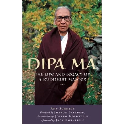 Dipa Ma: The Life and Legacy of a Buddhist Master - Paperback