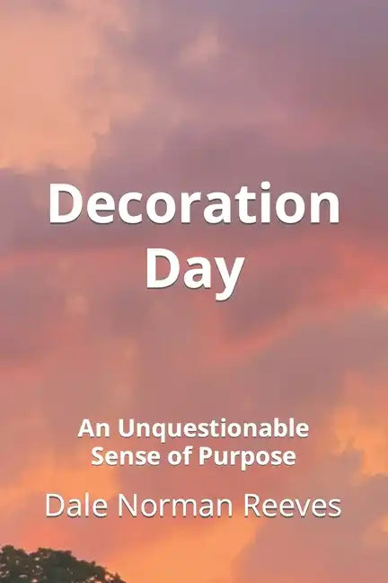 Decoration Day: An Unquestionable Sense of Purpose - Paperback