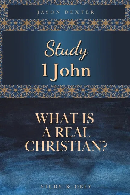 Study 1 John: What is a Real Christian? - Paperback