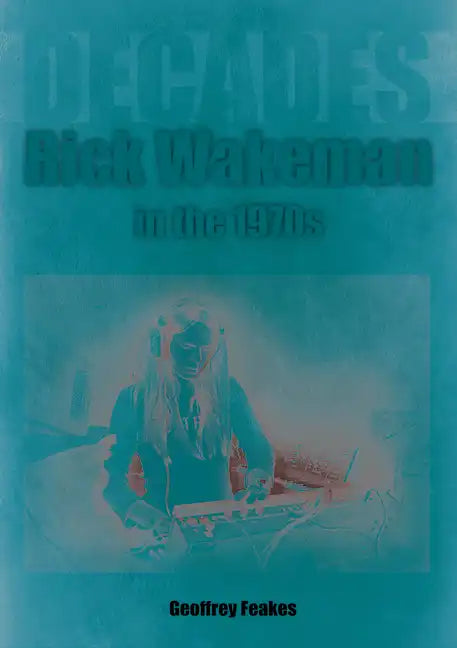 Rick Wakeman in the 1970s: Decades - Paperback