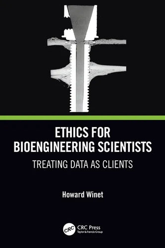 Ethics for Bioengineering Scientists: Treating Data as Clients - Paperback