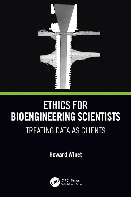Ethics for Bioengineering Scientists: Treating Data as Clients - Paperback