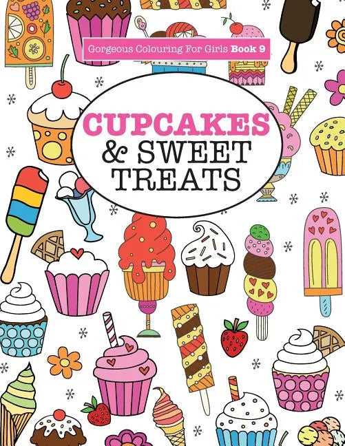 Gorgeous Colouring For Girls - Cupcakes & Sweet Treats - Paperback