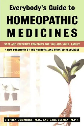 Everybody's Guide to Homeopathic Medicines: Safe and Effective Remedies for You and Your Family, Updated - Paperback